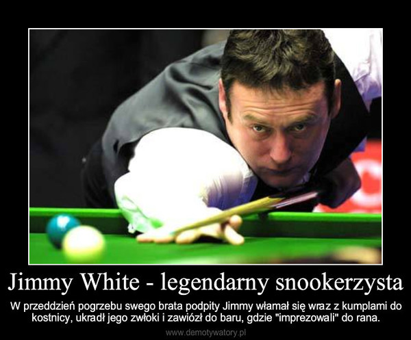 Jimmy White - legendarny snookerzysta
