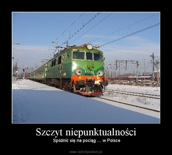Szczyt niepunktualności –  Spóźnić się na pociąg … w Polsce 