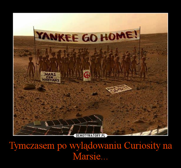 Tymczasem po wylądowaniu Curiosity na Marsie... –  