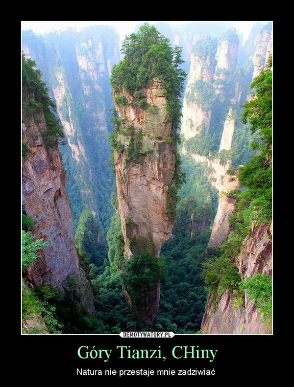 Góry Tianzi, CHiny – Natura nie przestaje mnie zadziwiać  