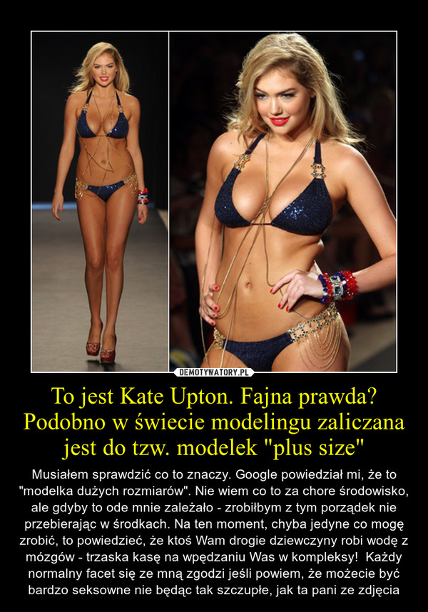 To jest Kate Upton. Fajna prawda? Podobno w świecie modelingu zaliczana jest do tzw. modelek "plus size"