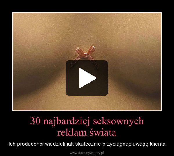 30 najbardziej seksownych
reklam świata