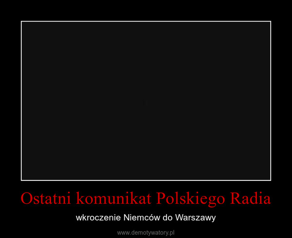 Ostatni komunikat Polskiego Radia – wkroczenie Niemców do Warszawy 