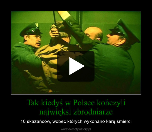 Tak kiedyś w Polsce kończylinajwięksi zbrodniarze – 10 skazańców, wobec których wykonano karę śmierci 