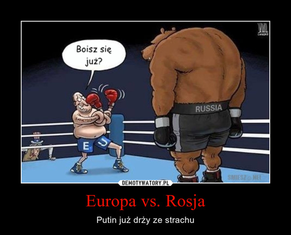 Europa vs. Rosja – Putin już drży ze strachu 