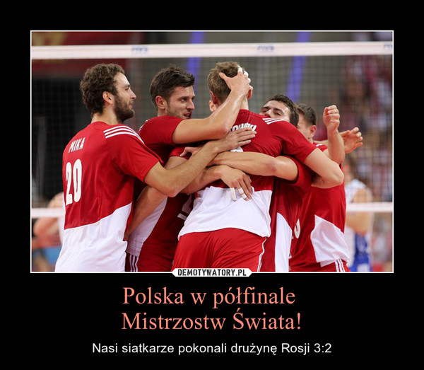 Polska w półfinale Mistrzostw Świata! – Nasi siatkarze pokonali drużynę Rosji 3:2 