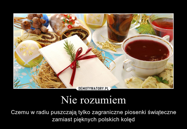 Nie rozumiem – Czemu w radiu puszczają tylko zagraniczne piosenki świąteczne zamiast pięknych polskich kolęd 