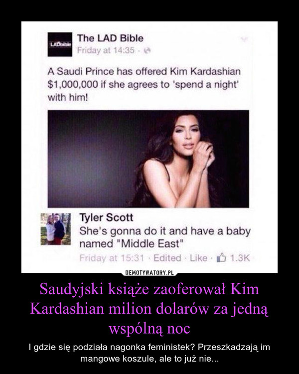 Saudyjski książe zaoferował Kim Kardashian milion dolarów za jedną wspólną noc – I gdzie się podziała nagonka feministek? Przeszkadzają im mangowe koszule, ale to już nie... 