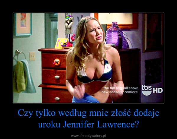 Czy tylko według mnie złość dodaje uroku Jennifer Lawrence? –  