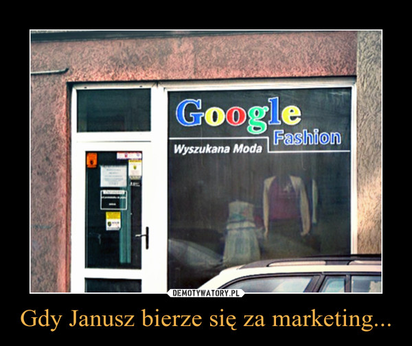 Gdy Janusz bierze się za marketing... –  