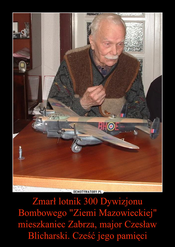 Zmarł lotnik 300 Dywizjonu Bombowego "Ziemi Mazowieckiej" mieszkaniec Zabrza, major Czesław Blicharski. Cześć jego pamięci –  