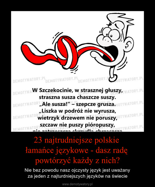 23 najtrudniejsze polskie 
łamańce językowe - dasz radę 
powtórzyć każdy z nich?