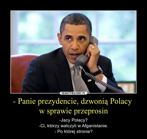 - Panie prezydencie, dzwonią Polacy 
w sprawie przeprosin