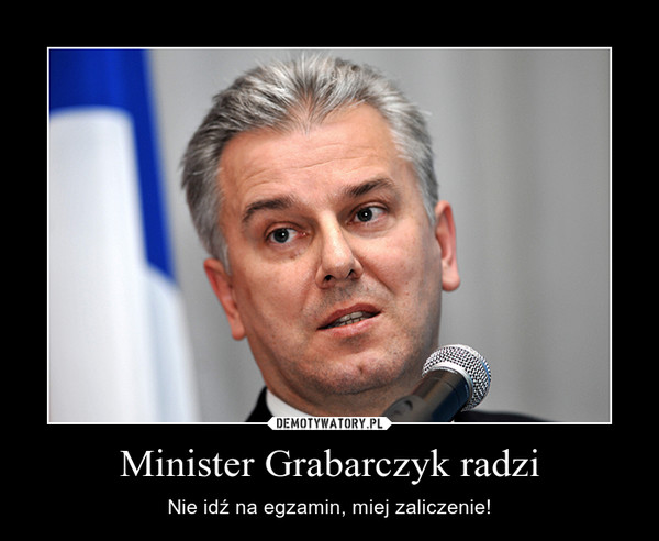 Minister Grabarczyk radzi