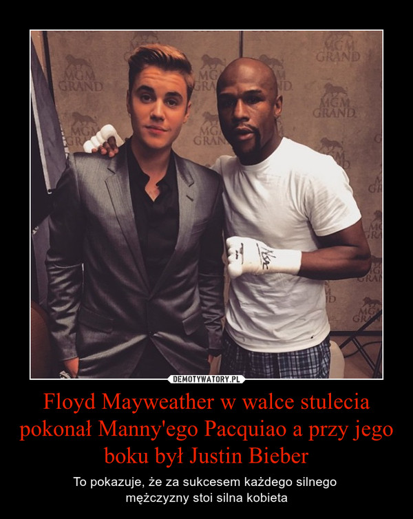Floyd Mayweather w walce stulecia pokonał Manny'ego Pacquiao a przy jego boku był Justin Bieber – To pokazuje, że za sukcesem każdego silnego mężczyzny stoi silna kobieta 