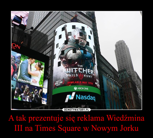 A tak prezentuje się reklama Wiedźmina III na Times Square w Nowym Jorku –  