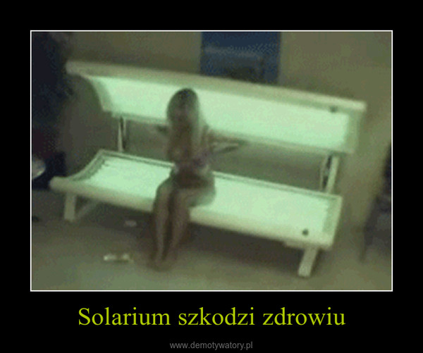 Solarium szkodzi zdrowiu –  