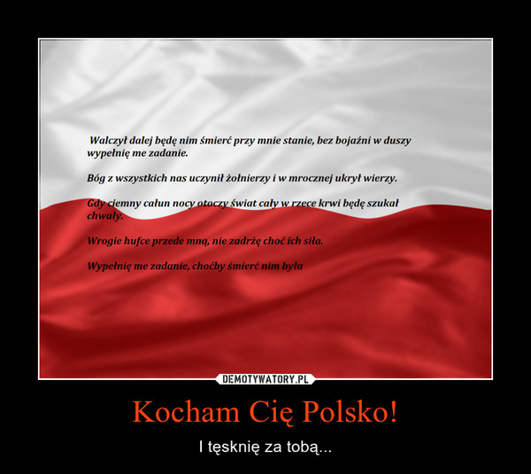 Kocham Cię Polsko! – I tęsknię za tobą... 