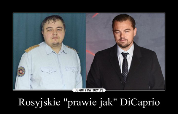Rosyjskie "prawie jak" DiCaprio –  