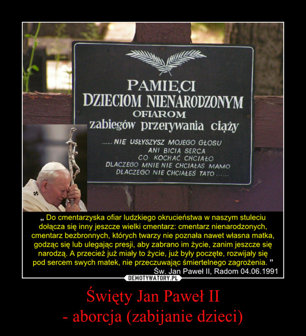 Święty Jan Paweł II- aborcja (zabijanie dzieci) –  