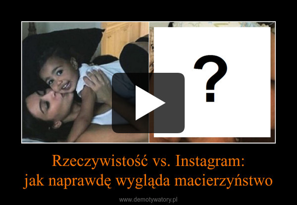 Rzeczywistość vs. Instagram:jak naprawdę wygląda macierzyństwo –  