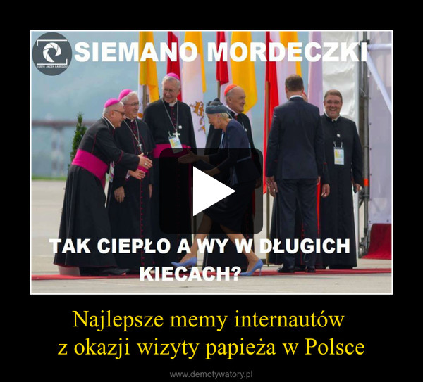 Najlepsze memy internautów z okazji wizyty papieża w Polsce –  