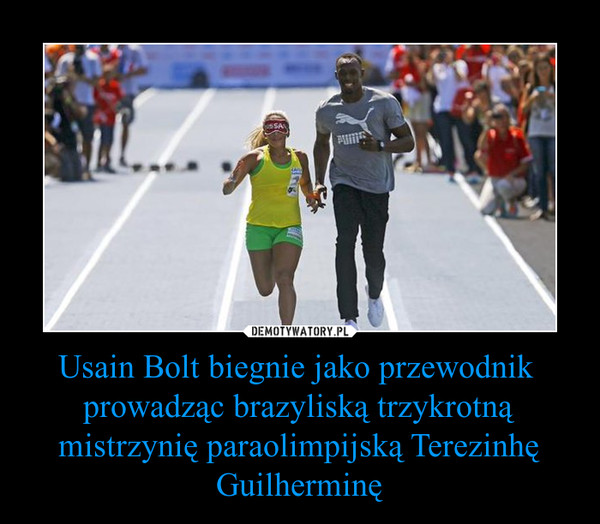 Usain Bolt biegnie jako przewodnik  prowadząc brazyliską trzykrotną mistrzynię paraolimpijską Terezinhę Guilherminę