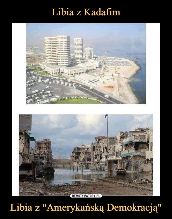 Libia z Kadafim Libia z "Amerykańską Demokracją"