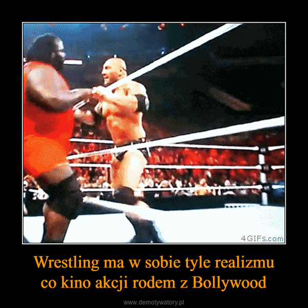 Wrestling ma w sobie tyle realizmuco kino akcji rodem z Bollywood –  