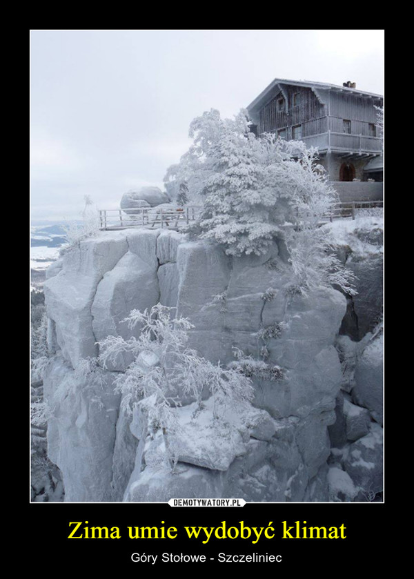 Zima umie wydobyć klimat – Góry Stołowe - Szczeliniec 