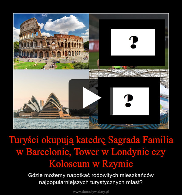 Turyści okupują katedrę Sagrada Familia w Barcelonie, Tower w Londynie czy Koloseum w Rzymie – Gdzie możemy napotkać rodowitych mieszkańców najpopularniejszych turystycznych miast? 