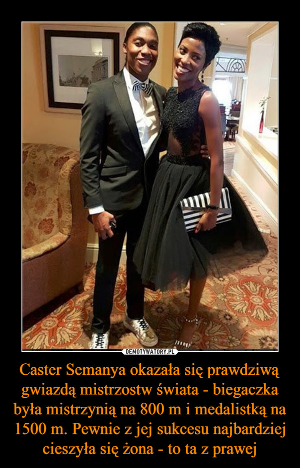 Caster Semanya okazała się prawdziwą gwiazdą mistrzostw świata - biegaczka była mistrzynią na 800 m i medalistką na 1500 m. Pewnie z jej sukcesu najbardziej cieszyła się żona - to ta z prawej –  