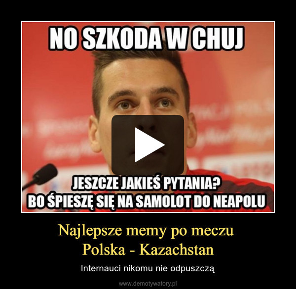 Najlepsze memy po meczu Polska - Kazachstan – Internauci nikomu nie odpuszczą 