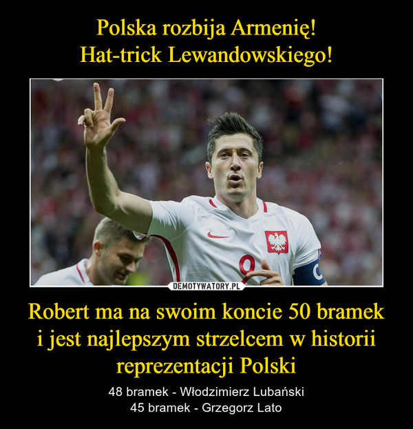 Robert ma na swoim koncie 50 brameki jest najlepszym strzelcem w historiireprezentacji Polski – 48 bramek - Włodzimierz Lubański45 bramek - Grzegorz Lato 