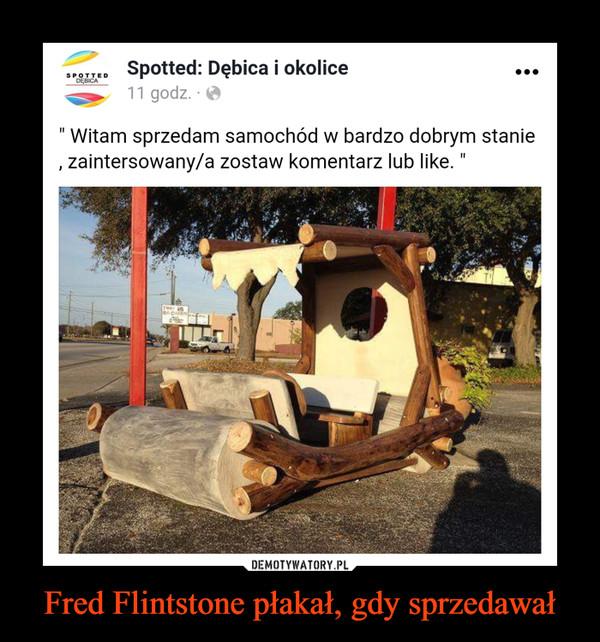 Fred Flintstone płakał, gdy sprzedawał –  Spotted: Dębica i okoliceWitam sprzedam samochód w bardzo dobrym stanie, zainteresowany/a zostaw komentarz lub like