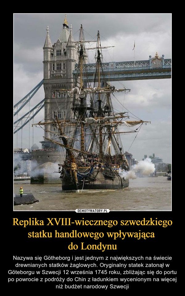 Replika XVIII-wiecznego szwedzkiego statku handlowego wpływająca 
do Londynu