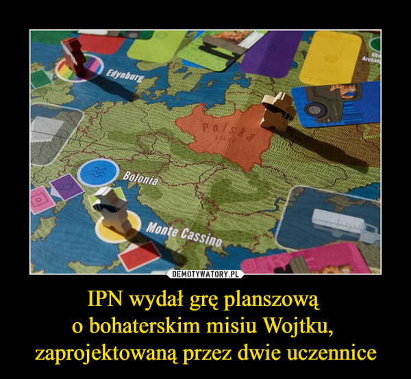 IPN wydał grę planszową 
o bohaterskim misiu Wojtku, 
zaprojektowaną przez dwie uczennice
