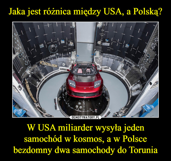 W USA miliarder wysyła jeden samochód w kosmos, a w Polsce bezdomny dwa samochody do Torunia –  