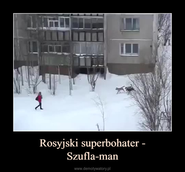 Rosyjski superbohater -Szufla-man –  