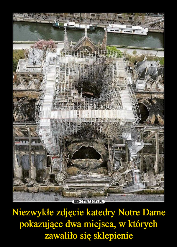 Niezwykłe zdjęcie katedry Notre Dame pokazujące dwa miejsca, w których zawaliło się sklepienie –  