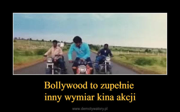Bollywood to zupełnie inny wymiar kina akcji –  