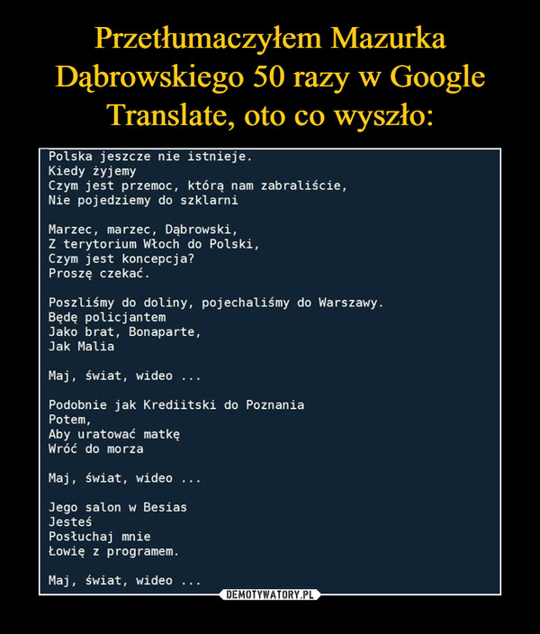 Przetłumaczyłem Mazurka Dąbrowskiego 50 razy w Google Translate, oto co wyszło: