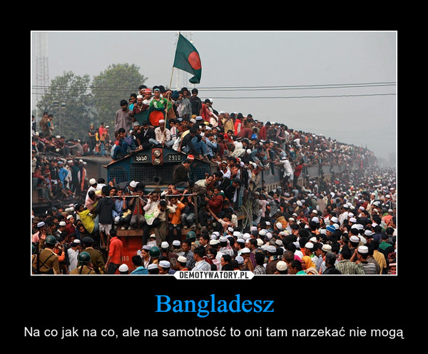 Bangladesz – Na co jak na co, ale na samotność to oni tam narzekać nie mogą 