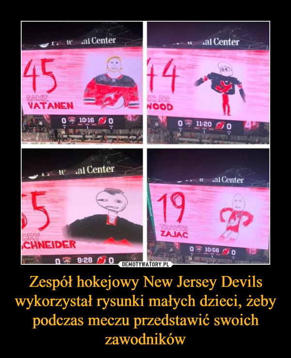 Zespół hokejowy New Jersey Devils wykorzystał rysunki małych dzieci, żeby podczas meczu przedstawić swoich zawodników –  