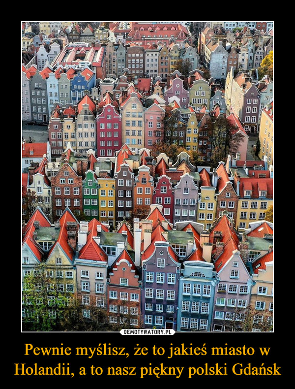 Pewnie myślisz, że to jakieś miasto w Holandii, a to nasz piękny polski Gdańsk –  