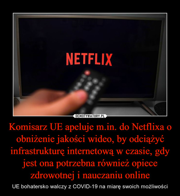 Komisarz UE apeluje m.in. do Netflixa o obniżenie jakości wideo, by odciążyć infrastrukturę internetową w czasie, gdy jest ona potrzebna również opiece zdrowotnej i nauczaniu online