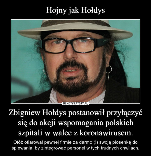 Hojny jak Hołdys Zbigniew Hołdys postanowił przyłączyć się do akcji wspomagania polskich szpitali w walce z koronawirusem.