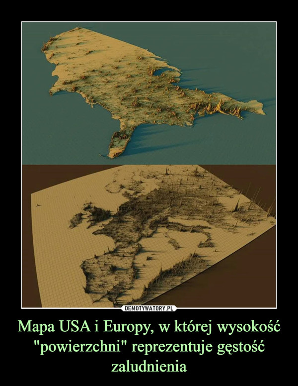 Mapa USA i Europy, w której wysokość "powierzchni" reprezentuje gęstość zaludnienia –  