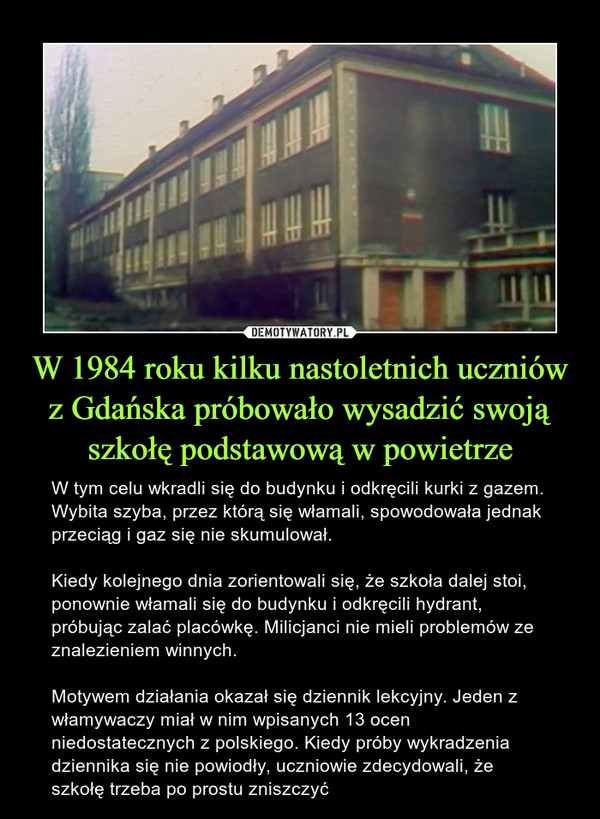 W 1984 roku kilku nastoletnich uczniów z Gdańska próbowało wysadzić swoją szkołę podstawową w powietrze