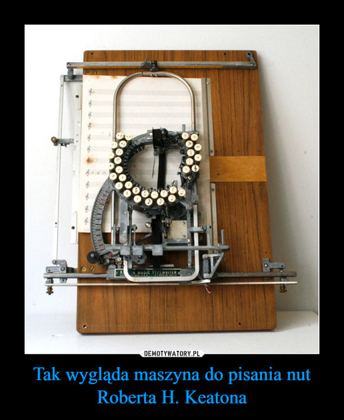 Tak wygląda maszyna do pisania nut Roberta H. Keatona
